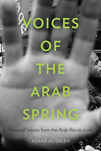 Cover for Asaad Alsaleh · Voices of the Arab Spring: Personal Stories from the Arab Revolutions (Hardcover Book) (2015)