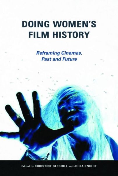 Cover for Christine Gledhill · Doing Women's Film History: Reframing Cinemas, Past and Future - Women’s Media History Now! (Paperback Book) (2015)