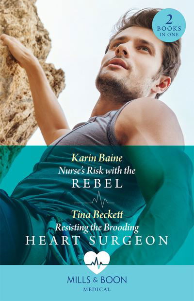 Nurse's Risk With The Rebel / Resisting The Brooding Heart Surgeon – 2 Books in 1 - Karin Baine - Kirjat - HarperCollins Publishers - 9780263306187 - torstai 28. syyskuuta 2023