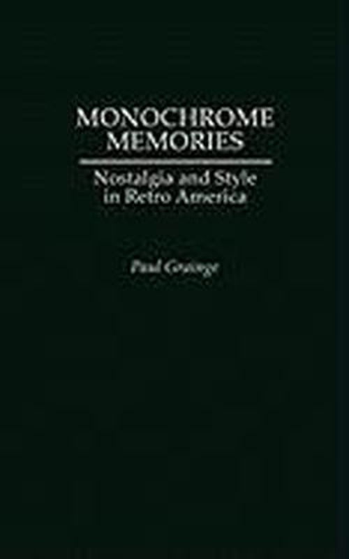 Cover for Paul Grainge · Monochrome Memories: Nostalgia and Style in Retro America (Hardcover Book) (2002)