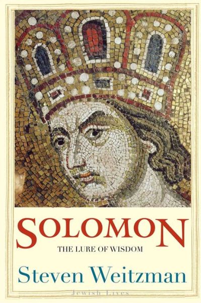 Cover for Steven Weitzman · Solomon: The Lure of Wisdom - Jewish Lives (Hardcover Book) (2011)