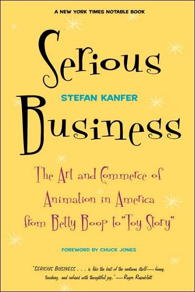 Serious Business: the Art and Commerce of Animation in America from Betty Boop to Toy Story - Stefan Kanfer - Livres - The Perseus Books Group - 9780306809187 - 5 mai 2000