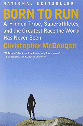 Cover for Christopher Mcdougall · Born to Run: a Hidden Tribe, Superathletes, and the Greatest Race the World Has Never Seen (Pocketbok) [Reprint edition] (2011)