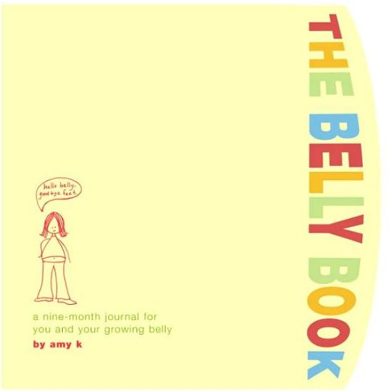 Cover for Amy Krouse Rosenthal · The Belly Book: A Nine-Month Journal for You and Your Growing Belly (Book) (2006)