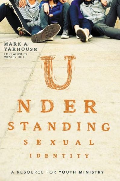 Cover for Mark A. Yarhouse · Understanding Sexual Identity: A Resource for Youth Ministry (Pocketbok) (2013)