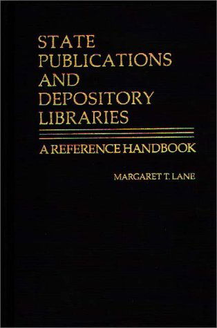 Cover for Margaret Lane · State Publications and Depository Libraries: A Reference Handbook (Hardcover Book) [First edition] (1981)