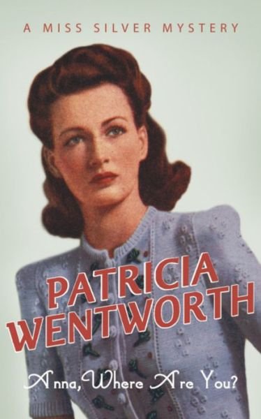 Anna, Where Are You? - Miss Silver Series - Patricia Wentworth - Books - Hodder & Stoughton - 9780340328187 - October 1, 1987