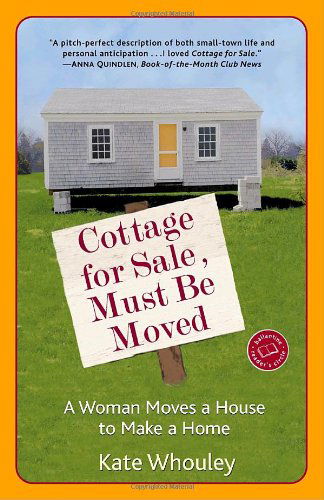 Cover for Kate Whouley · Cottage for Sale, Must Be Moved: a Woman Moves a House to Make a Home (Paperback Book) (2005)