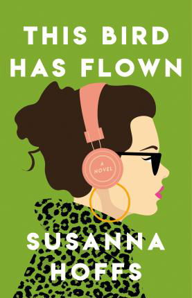 This Bird Has Flown - Susanna Hoffs - Boeken - Little, Brown Book Group - 9780349437187 - 4 april 2023