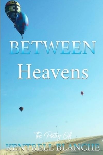 Cover for Kentrell Blanche · Between Heavens (Book) (2018)
