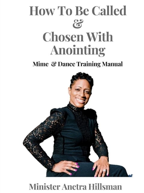 Cover for Minister Anetra Hillsman · How to Be Called &amp; Chosen with anointing (Paperback Book) (2019)