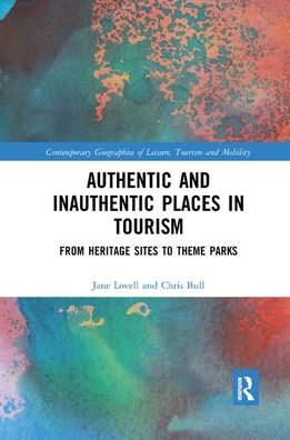 Cover for Jane Lovell · Authentic and Inauthentic Places in Tourism: From Heritage Sites to Theme Parks - Contemporary Geographies of Leisure, Tourism and Mobility (Paperback Book) (2019)