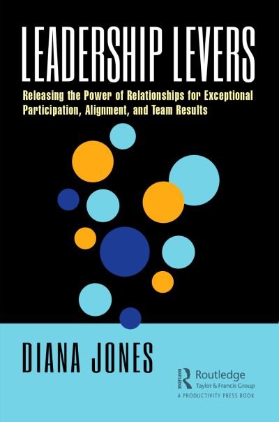 Cover for Diana Jones · Leadership Levers: Releasing the Power of Relationships for Exceptional Participation, Alignment, and Team Results (Paperback Bog) (2021)
