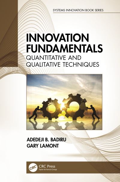 Cover for Badiru, Adedeji B. (Air Force Institute of Technology, OH) · Innovation Fundamentals: Quantitative and Qualitative Techniques - Systems Innovation Book Series (Hardcover Book) (2021)