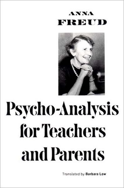 Psychoanalysis for Teachers and Parents: Introductory Lectures - Anna Freud - Kirjat - W W Norton & Co Ltd - 9780393009187 - sunnuntai 1. huhtikuuta 1979