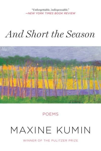 Cover for Maxine Kumin · And Short the Season - Poems (Paperback Book) (2015)