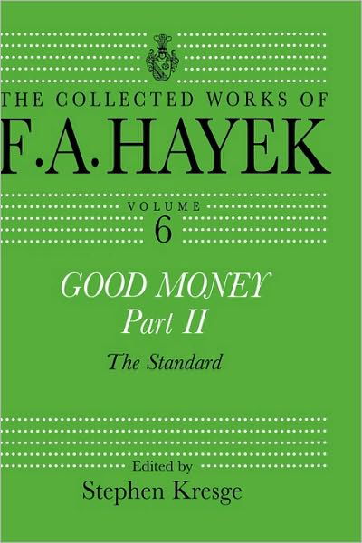 Good Money, Part II: Volume Six of the Collected Works of F.A. Hayek - The Collected Works of F.A. Hayek - F. A. Hayek - Bøker - Taylor & Francis Ltd - 9780415035187 - 22. juli 1999