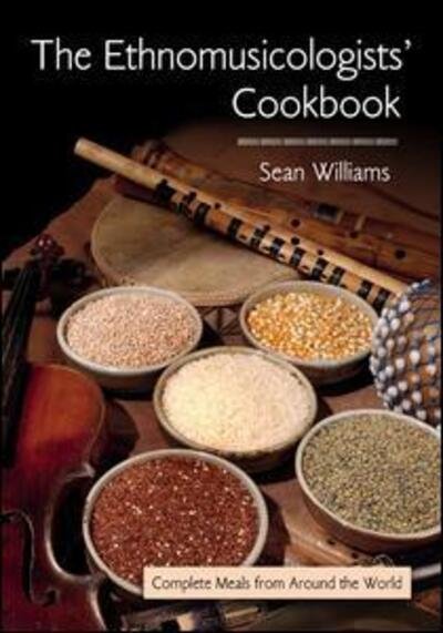 Cover for Sean Williams · The Ethnomusicologists' Cookbook: Complete Meals from Around the World (Hardcover bog) (2006)