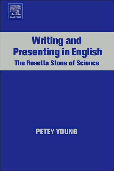 Cover for Young, Petey (Southern Oregon University &lt;br&gt;Ashland, OR, USA) · Writing and Presenting in English: The Rosetta Stone of Science (Paperback Book) (2006)