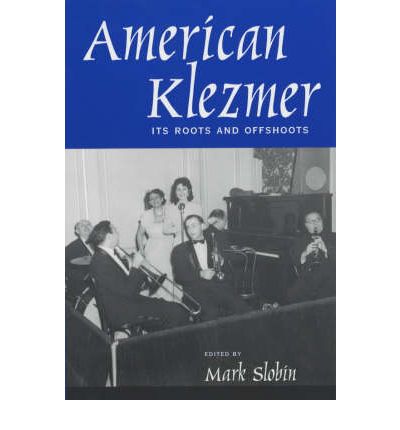 Cover for Mark Slobin · American Klezmer: Its Roots and Offshoots (Paperback Book) (2002)