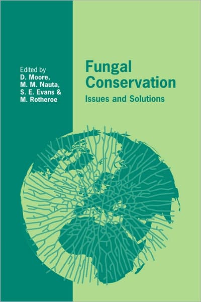 Fungal Conservation: Issues and Solutions - British Mycological Society Symposia - David Moore - Books - Cambridge University Press - 9780521048187 - January 3, 2008