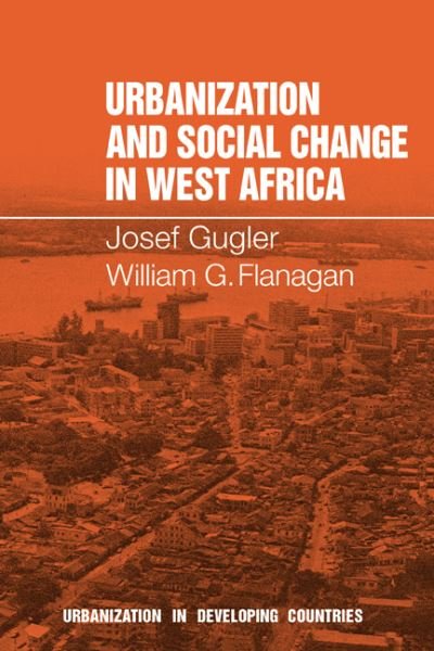 Cover for Gugler, Josef (University of Connecticut) · Urbanization and Social Change in West Africa - Urbanisation in Developing Countries (Pocketbok) (1978)