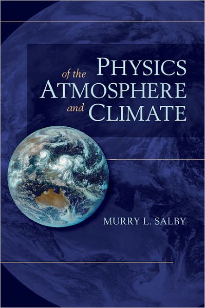 Cover for Salby, Murry L. (Macquarie University, Sydney) · Physics of the Atmosphere and Climate (Hardcover Book) [2 Revised edition] (2012)