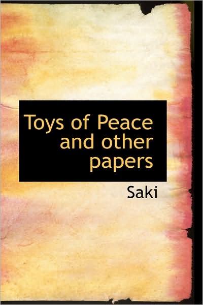 Cover for Saki · Toys of Peace and Other Papers (Hardcover Book) (2008)