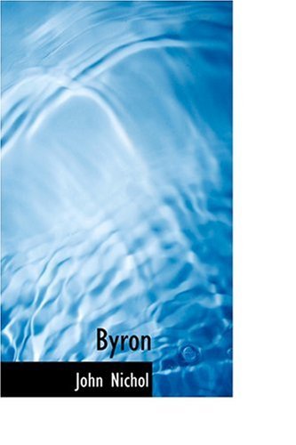 Byron - John Nichol - Books - BiblioLife - 9780554325187 - August 18, 2008