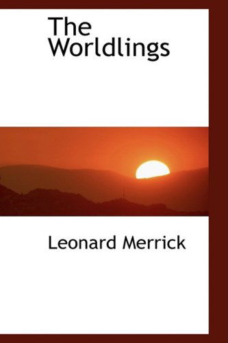 The Worldlings - Leonard Merrick - Books - BiblioLife - 9780554453187 - August 21, 2008