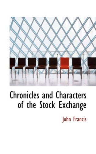 Cover for John Francis · Chronicles and Characters of the Stock Exchange (Hardcover Book) (2008)