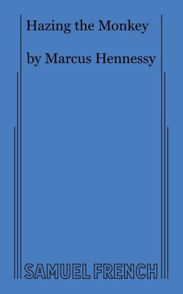 Hazing the Monkey - Marcus Hennessy - Books - Samuel French, Inc. - 9780573627187 - February 9, 2021