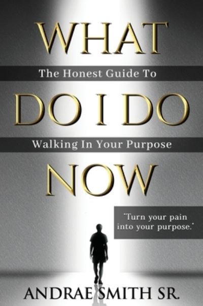 Cover for Andrae Smith · What Do I Do Now (Hardcover Book) (2021)