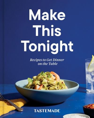 Cover for Tastemade · Make This Tonight: Recipes to Get Dinner on the Table: A Cookbook (Hardcover Book) (2022)