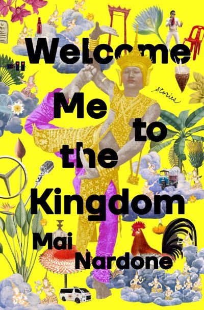 Cover for Mai Nardone · Welcome Me to the Kingdom: Stories (Gebundenes Buch) (2023)