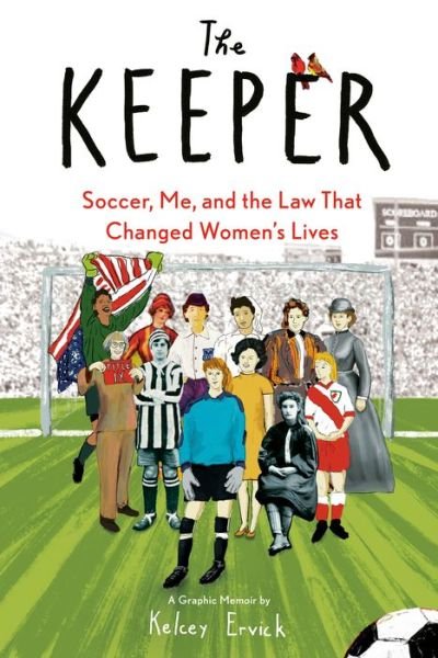 Cover for Kelcey Ervick · The Keeper: Soccer, Me, and the Law That Changed Women's Lives (Paperback Book) (2022)