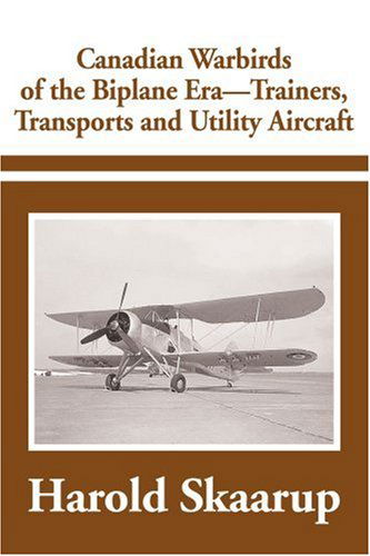 Cover for Harold Skaarup · Canadian Warbirds of the Biplane Era - Trainers, Transports and Utility Aircraft (Paperback Book) (2001)