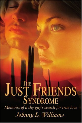 Cover for Johnny Williams · The Just Friends Syndrome: Memoirs of a Shy Guy's Search for True Love (Paperback Book) (2005)