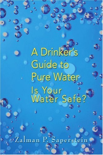 Cover for Zalman Saperstein · A Drinker's Guide to Pure Water: is Your Water Safe (Taschenbuch) (2006)