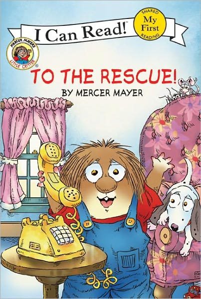 Cover for Mercer Mayer · Little Critter to the Rescue (Turtleback School &amp; Library Binding Edition) (I Can Read! My First) (Hardcover Book) [Turtleback School &amp; Library Binding edition] (2008)