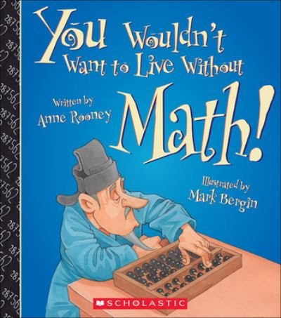 Cover for Anne Rooney · You Wouldn't Want To Live Without Math! (Hardcover bog) (2016)