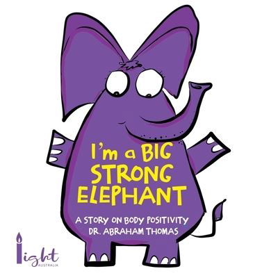 I'm a Big Strong Elephant - Abraham Thomas - Książki - Abraham Thomas - 9780645054187 - 1 grudnia 2020