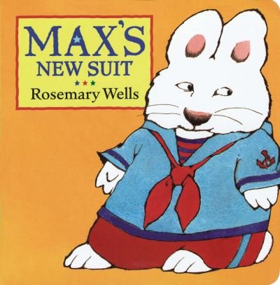 Cover for Rosemary Wells · Max's New Suit (Max and Ruby) (Board book) (2003)