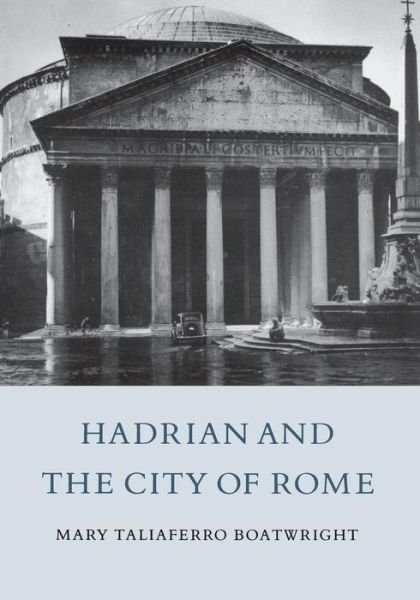 Hadrian and the City of Rome - Mary Taliaferro Boatwright - Books - Princeton University Press - 9780691002187 - July 21, 1989