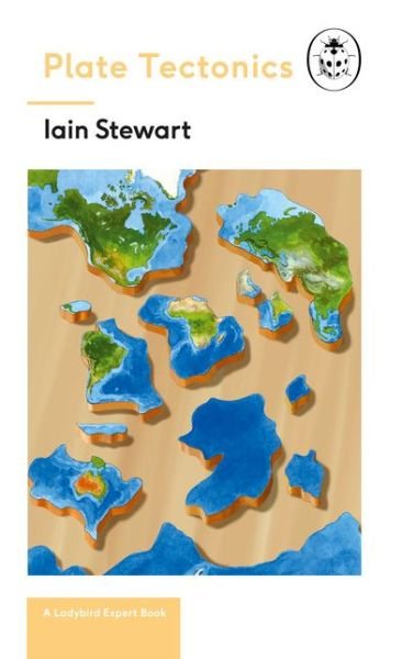 Plate Tectonics: A Ladybird Expert Book: Discover how our planet works from the inside out - The Ladybird Expert Series - Stewart, Iain (University of Plymouth) - Livros - Penguin Books Ltd - 9780718187187 - 22 de março de 2018