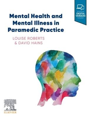 Cover for Roberts, Louise (Lecturer Bachelor of Paramedic Science College of Medicine and Public Health, Flinders University, Adelaide, SA, Australia) · Mental Health and Mental Illness in Paramedic Practice (Paperback Bog) (2021)