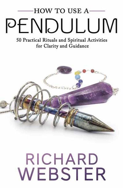 Cover for Richard Webster · How to Use a Pendulum: 50 Practical Rituals and Spiritual Activities for Clarity and Guidance (Pocketbok) (2020)