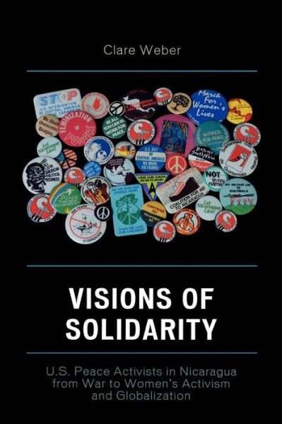 Cover for Clare M. Weber · Visions of Solidarity: U.S. Peace Activists in Nicaragua from War to Women's Activism and Globalization (Paperback Book) (2006)