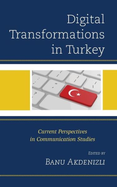 Cover for Banu Akdenizli · Digital Transformations in Turkey: Current Perspectives in Communication Studies (Hardcover Book) (2015)