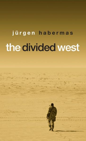 Cover for Habermas, Jurgen (Johann Wolfgang Goethe University of Frankfurt) · The Divided West (Hardcover Book) (2006)